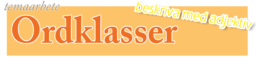 temaarbeteordklasser_beskrivamedadjektiv