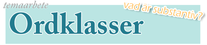 temaarbeteordklasser_vadärsubstantiv.png