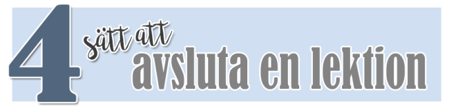4sättattavslutaenlektion.png