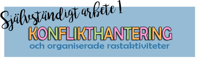 sjalvstandigtarbete1_konflikthanteringochorganiseraderastaktiviteter